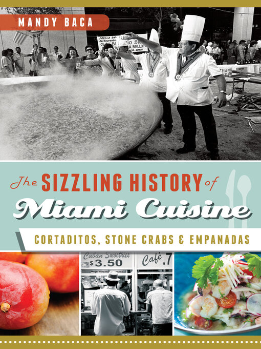 Title details for The Sizzling History of Miami Cuisine by Mandy Baca - Available